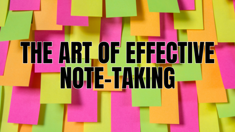 The Art of Effective Note-Taking: A Key Skill for Self-Education